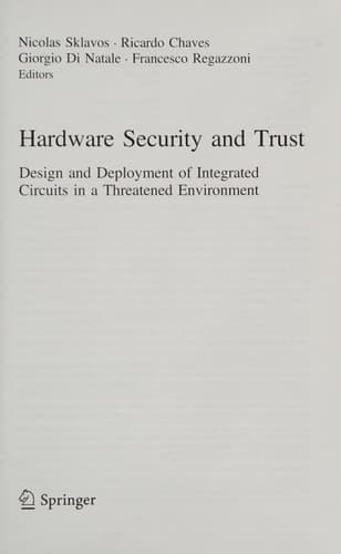 Hardware Security and Trust Design and Deployment of Integrated Circuits in a Threatened Environment