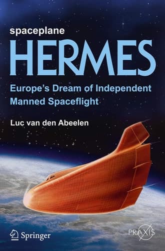Spaceplane HERMES Europe's Dream of Independent Manned Spaceflight