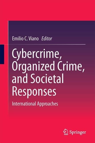 Cybercrime, Organized Crime, and Societal Responses International Approaches