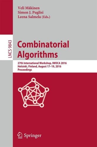 Combinatorial Algorithms 27th International Workshop, IWOCA 2016, Helsinki, Finland, August 17-19, 2016, Proceedings