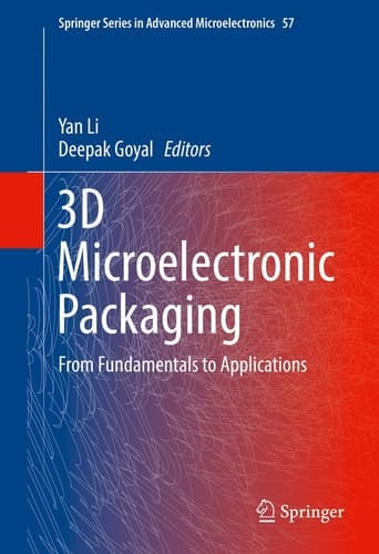 3D Microelectronic Packaging From Fundamentals to Applications