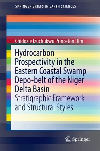 Hydrocarbon Prospectivity in the Eastern Coastal Swamp Depo-belt of the Niger Delta Basin Stratigraphic Framework and Structural Styles