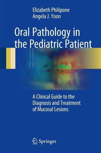 Oral Pathology in the Pediatric Patient A Clinical Guide to the Diagnosis and Treatment of Mucosal Lesions