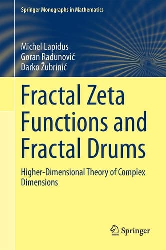 Fractal Zeta Functions and Fractal Drums Higher-Dimensional Theory of Complex Dimensions
