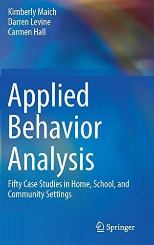 Applied Behavior Analysis Fifty Case Studies in Home, School, and Community Settings