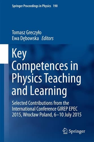 Key Competences in Physics Teaching and Learning Selected Contributions from the International Conference GIREP EPEC 2015, Wrocław Poland, 6–10 July 2015