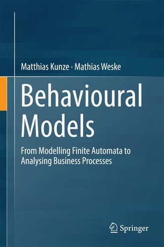 Behavioural Models From Modelling Finite Automata to Analysing Business Processes