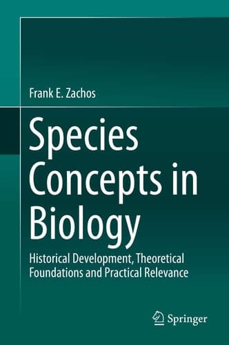 Species Concepts in Biology Historical Development, Theoretical Foundations and Practical Relevance