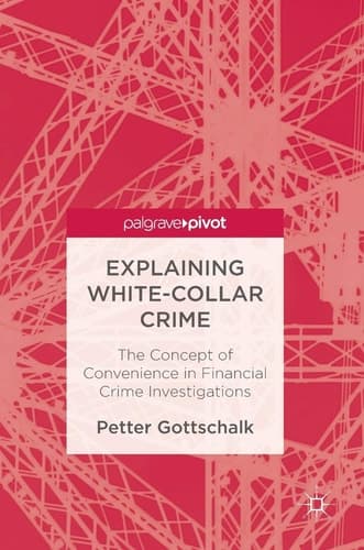 Explaining White-Collar Crime The Concept of Convenience in Financial Crime Investigations
