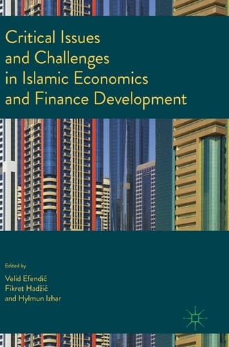 Critical Issues and Challenges in Islamic Economics and Finance Development