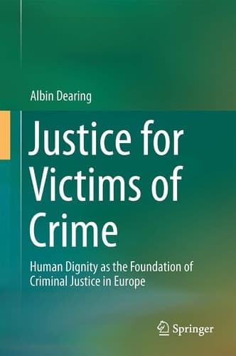 Justice for Victims of Crime Human Dignity as the Foundation of Criminal Justice in Europe