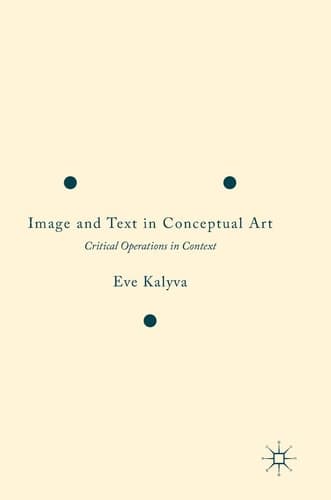 Image and Text in Conceptual Art Critical Operations in Context
