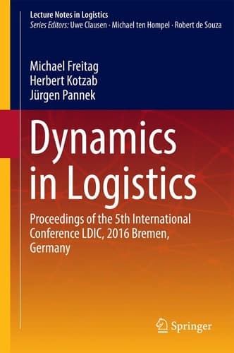 Dynamics in Logistics Proceedings of the 5th International Conference LDIC, 2016 Bremen, Germany