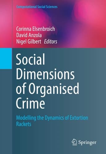 Social Dimensions of Organised Crime Modelling the Dynamics of Extortion Rackets