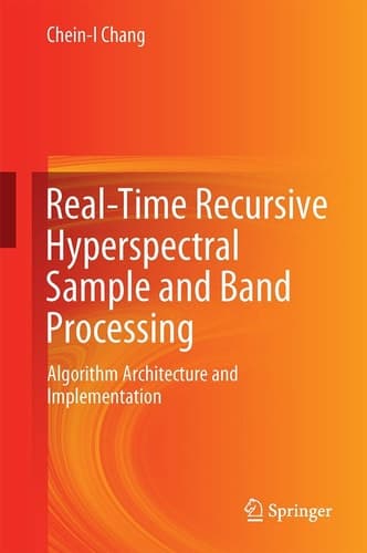 Real-Time Recursive Hyperspectral Sample and Band Processing Algorithm Architecture and Implementation
