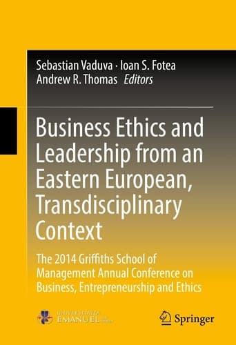 Business Ethics and Leadership from an Eastern European, Transdisciplinary Context The 2014 Griffiths School of Management Annual Conference on Business, Entrepreneurship and Ethics
