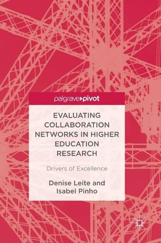 Evaluating Collaboration Networks in Higher Education Research Drivers of Excellence