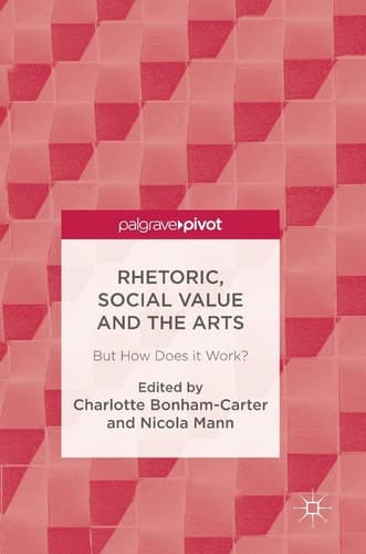 Rhetoric, Social Value and the Arts But How Does it Work?