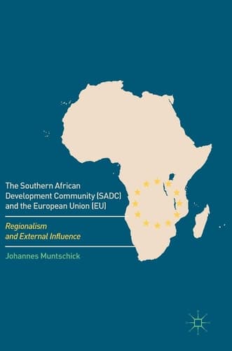 The Southern African Development Community (SADC) and the European Union (EU) Regionalism and External Influence