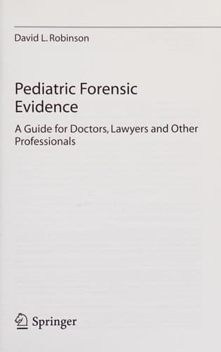 Pediatric Forensic Evidence A Guide for Doctors, Lawyers and Other Professionals