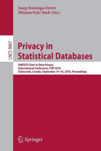 Privacy in Statistical Databases UNESCO Chair in Data Privacy, International Conference, PSD 2016, Dubrovnik, Croatia, September 14–16, 2016, Proceedings