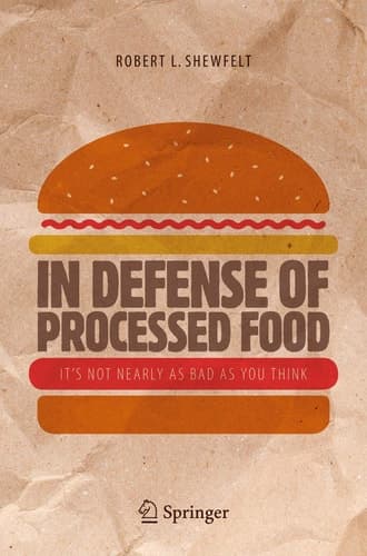 In Defense of Processed Food It’s Not Nearly as Bad as You Think