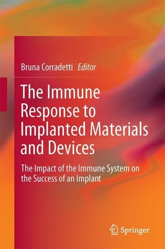 The Immune Response to Implanted Materials and Devices The Impact of the Immune System on the Success of an Implant