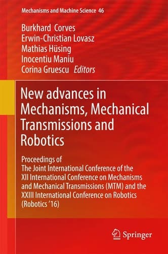 New Advances in Mechanisms, Mechanical Transmissions and Robotics Proceedings of The Joint International Conference of the XII International Conference on Mechanisms and Mechanical Transmissions (MTM) and the XXIII International Conference on Robotics (Robotics ’16)