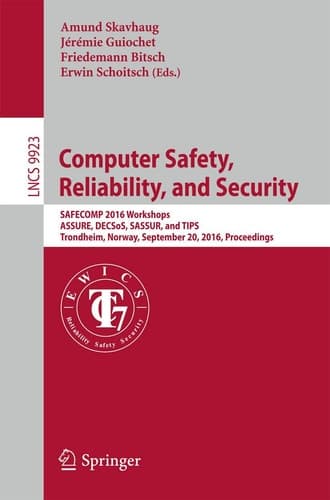 Computer Safety, Reliability, and Security SAFECOMP 2016 Workshops, ASSURE, DECSoS, SASSUR, and TIPS, Trondheim, Norway, September 20, 2016, Proceedings
