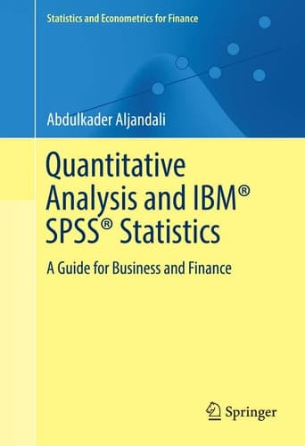 Quantitative Analysis and IBM® SPSS® Statistics A Guide for Business and Finance