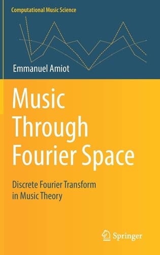 Music Through Fourier Space Discrete Fourier Transform in Music Theory
