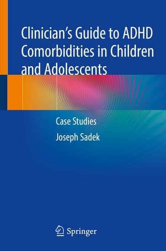 Clinician’s Guide to ADHD Comorbidities in Children and Adolescents Case Studies