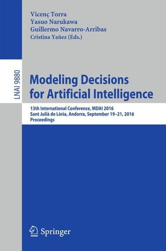 Modeling Decisions for Artificial Intelligence 13th International Conference, MDAI 2016, Sant Julià de Lòria, Andorra, September 19-21, 2016. Proceedings