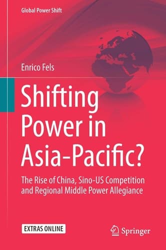 Shifting Power in Asia-Pacific? The Rise of China, Sino-US Competition and Regional Middle Power Allegiance