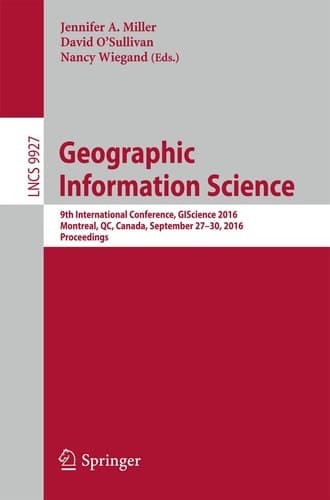 Geographic Information Science 9th International Conference, GIScience 2016, Montreal, QC, Canada, September 27-30, 2016, Proceedings