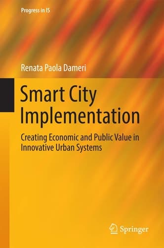 Smart City Implementation Creating Economic and Public Value in Innovative Urban Systems