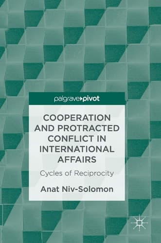 Cooperation and Protracted Conflict in International Affairs Cycles of Reciprocity
