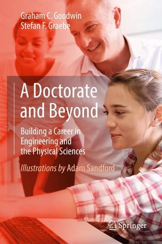 A Doctorate and Beyond Building a Career in Engineering and the Physical Sciences