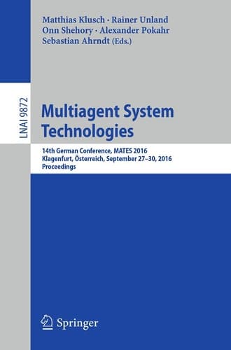 Multiagent System Technologies 14th German Conference, MATES 2016, Klagenfurt, Österreich, September 27-30, 2016. Proceedings