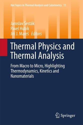 Thermal Physics and Thermal Analysis From Macro to Micro, Highlighting Thermodynamics, Kinetics and Nanomaterials