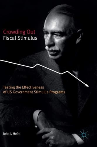 Crowding Out Fiscal Stimulus Testing the Effectiveness of US Government Stimulus Programs