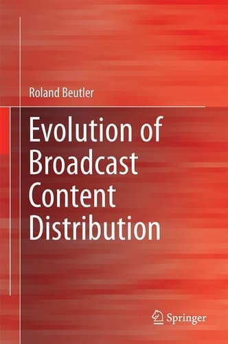 Evolution of Broadcast Content Distribution