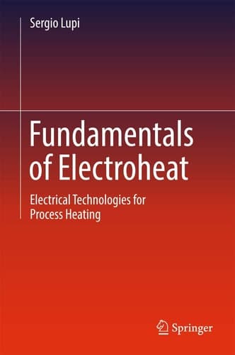 Fundamentals of Electroheat Electrical Technologies for Process Heating