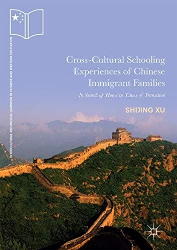 Cross-Cultural Schooling Experiences of Chinese Immigrant Families In Search of Home in Times of Transition