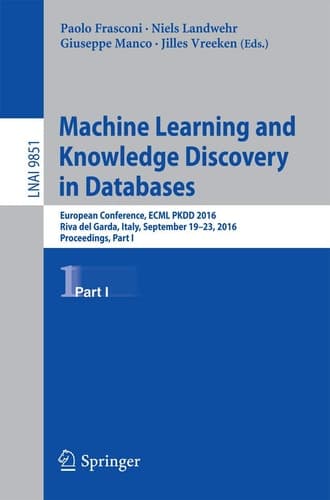 Machine Learning and Knowledge Discovery in Databases European Conference, ECML PKDD 2016, Riva del Garda, Italy, September 19-23, 2016, Proceedings