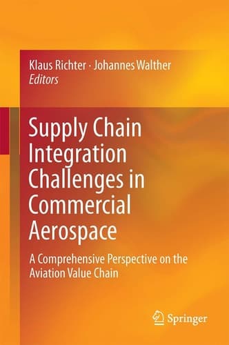 Supply Chain Integration Challenges in Commercial Aerospace A Comprehensive Perspective on the Aviation Value Chain