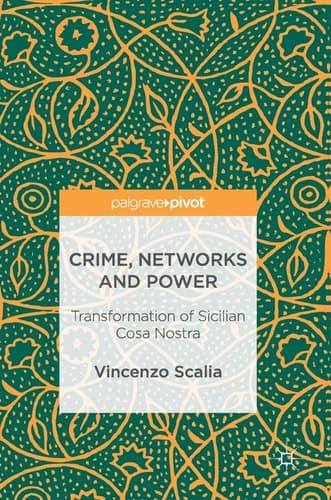 Crime, Networks and Power Transformation of Sicilian Cosa Nostra
