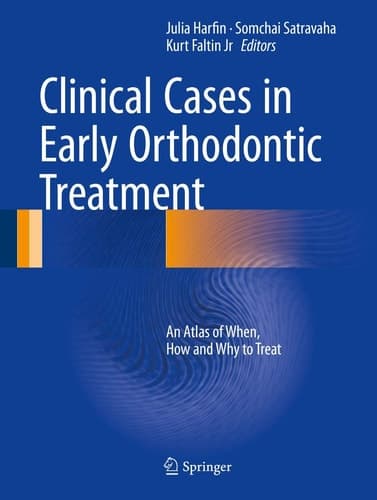Clinical Cases in Early Orthodontic Treatment An Atlas of When, How and Why to Treat