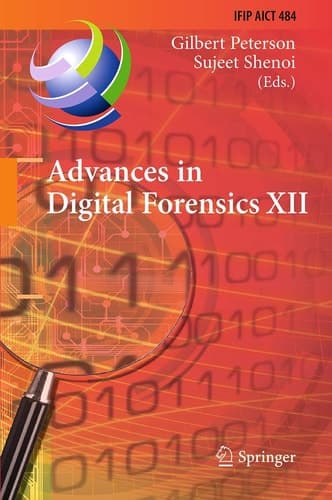 Advances in Digital Forensics XII 12th IFIP WG 11.9 International Conference, New Delhi, January 4-6, 2016, Revised Selected Papers