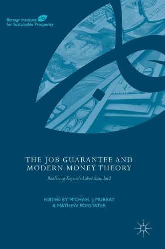 The Job Guarantee and Modern Money Theory Realizing Keynes’s Labor Standard